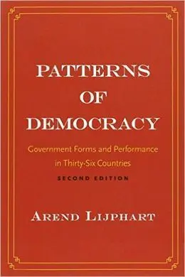 Patterns Of Democracy: Government Forms And Performance In Thirty-Six Countries