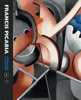 Francis Picabia Catalogue Raisonné I (1898-1914)