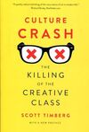 CULTURE CRASH : THE KILLING OF THE CREATIVE CLASS