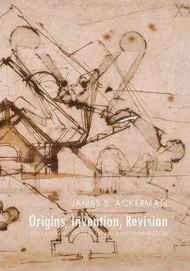 Origins, Invention, Revision - Studying The History Of Art And Architecture