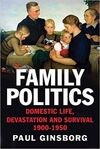 FAMILY POLITICS: DOMESTIC LIFE, DEVASTATION AND SURVIVAL, 1900-1950