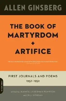 The Book Of Martyrdom And Artifice: First Journals And Poems, 1937-1952