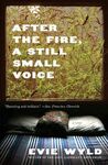 AFTER THE FIRE A STILL SMALL VOICE