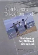 From Neurons To Neighborhoods: The Science Of Early Childhood Development