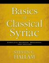 BASICS OF CLASSICAL SYRIAC: COMPLETE GRAMMAR, WORKBOOK, AND LEXICON