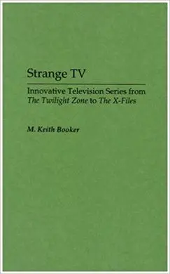 Strange Tv: Innovative Television Series From The Twilight Zone To The X-Files