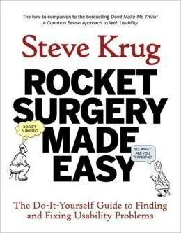 Rocket Surgery Made Easy: The Do-It-Yourself Guide To Finding And Fix