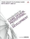 INTRODUCTION TO GAME DESIGN, PROTOTYPING, AND DEVELOPMENT
