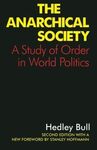 THE ANARCHICAL SOCIETY: A STUDY OF ORDER IN WORLD POLITICS