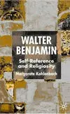 Walter Benjamin: Self-Reference And Religiosity