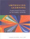 Improving Learning: Professional Practice In Secondary Schools