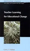 Teacher Learning For Educational Change