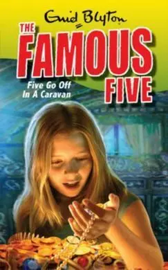 The Famous Five. Five Go Off In Caravan