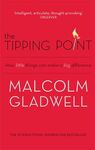 THE TIPPING POINT. HOW LITTLE THINGS CAN MAKE A BIG DIFEERENCE