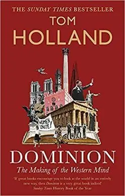 Dominion : The Making Of The Western Mind