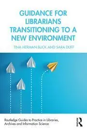 Guidance For Librarians Transitioning To a New Environment