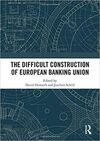 THE DIFFICULT CONSTRUCTION OF EUROPEAN BANKING UNION