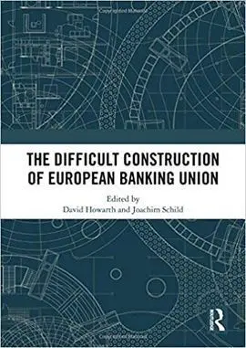 The Difficult Construction Of European Banking Union