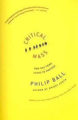 Critical Mass: How One Thing Leads To Another