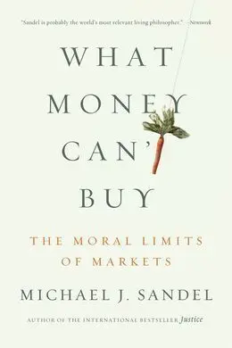 What Money Can't Buy: The Moral Limits Of Markets