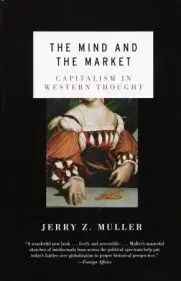 The Mind And The Market. Capitalism In Western Thought