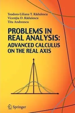 Problems In Real Analysis: Advanced Calculus On The Real Axis