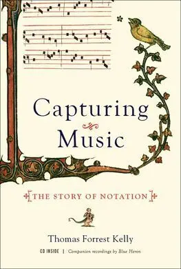 Capturing Music : The Story Of Notation