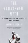 THE MANAGEMENT MYTH: DEBUNKING MODERN BUSINESS PHILOSOPHY