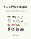 ALL LOVELY THINGS. A FIELD JOURNAL FOR THE OBJECTS THAT DEFINE US