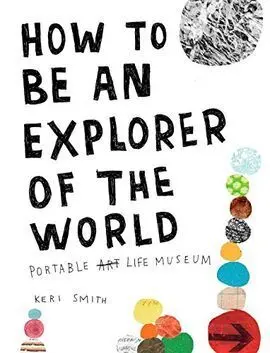 How To Be An Explorer Of The World