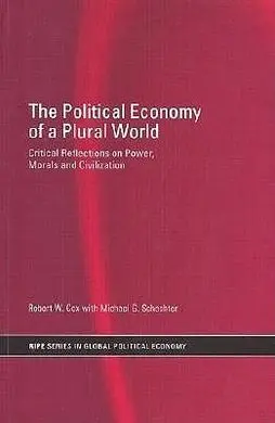 The Political Economy Of a Plural World: Critical Reflections On Power, Morals And Civilisation