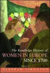 The Routledge History Of Women In Europe Since 1700