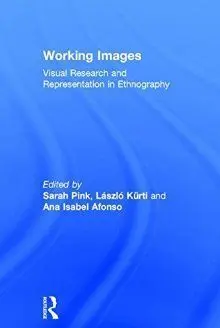 Working Images: Visual Research And Representation In Ethnography