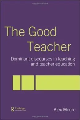 The Good Teacher: Dominant Discourses In Teacher Education