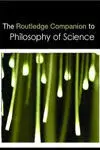 The Routledge Companion To Philosophy Of Science