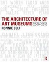 THE ARCHITECTURE OF ART MUSEUMS. 2000-2010