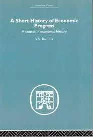 Short History Of Economic Progress: a Course In Economic History