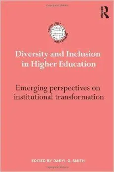 Diversity And Inclusion In Higher Education: Emerging Perspectives On Institutional Transformation