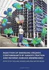 REJECTION OF EMERGING ORGANIC CONTAMINANTS BY NANOFILTRATION AND REVERSE OSMOSIS MEMBRANES: EFFECTS OF FOULING, MODELLING AND WATER REUSE