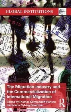 The Migration Industry And The Commercialization Of International Migration