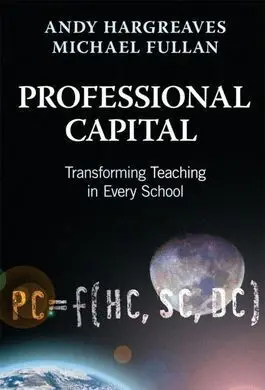 Professional Capital Transforming Teaching In Every School