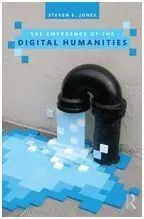 The Emergence Of The Digital Humanities.