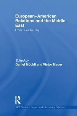 European-American Relations And The Middle East: From Suez To Iraq
