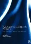 Psychological Trauma And Juvenile Delinquency