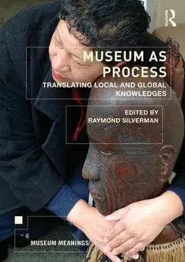 Museum As Process. Translating Local And Global Knowledges