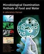 Microbiological Examination Methods Of Food And Water: a Laboratory Manual