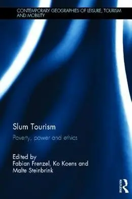 Slum Tourism. Poverty, Power And Ethics