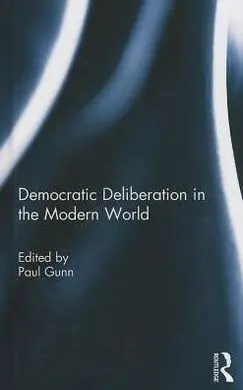 Democratic Deliberation In The Modern World