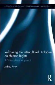 Reframing The Intercultural Dialogue On Human Rights. A Philosophical Approach