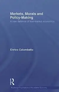 Markets, Morals, And Policy-Making: a New Defence Of Free-Market Economics